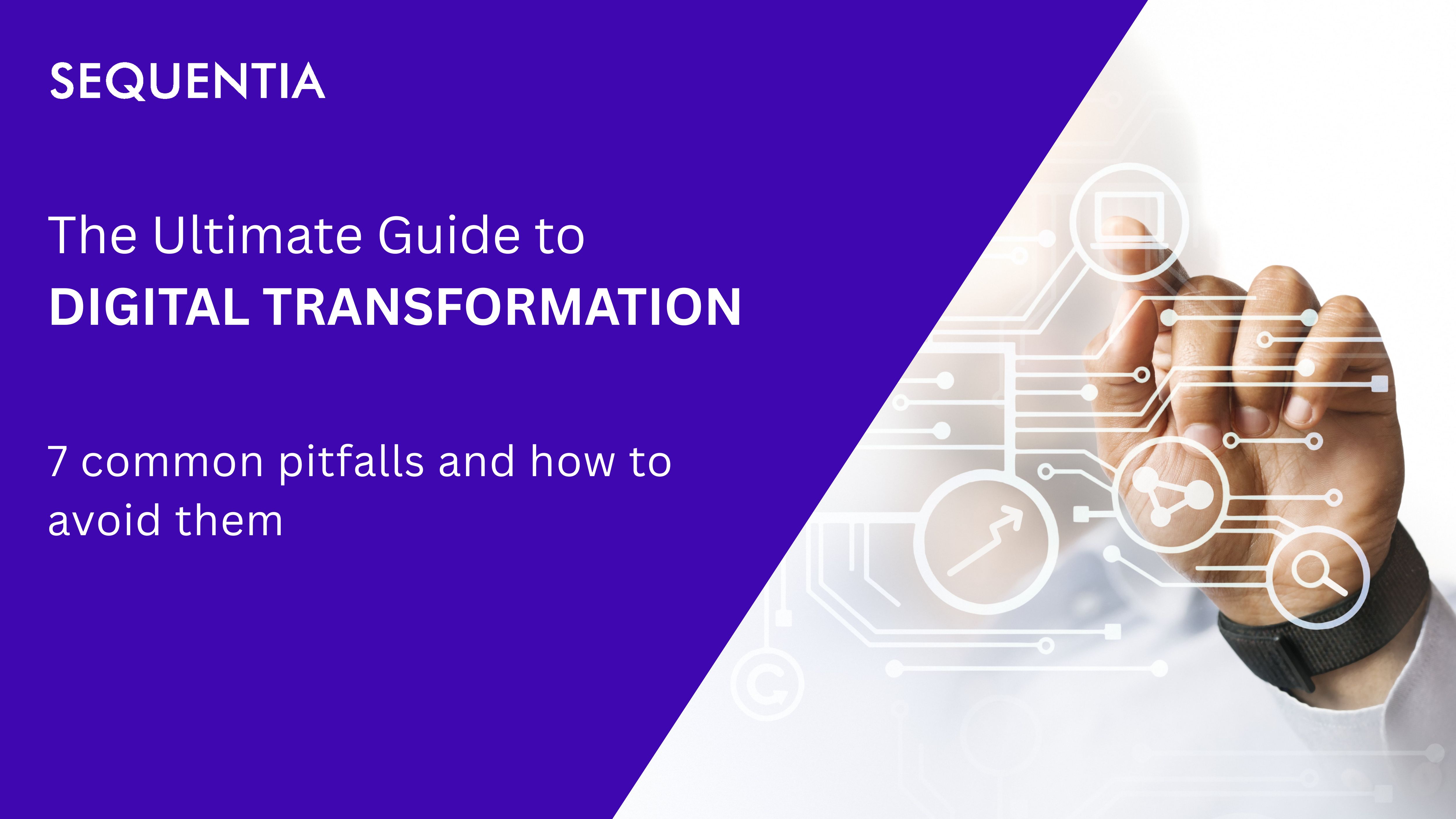 Common Pitfalls in Digital Transformation and How to Avoid Them Sequentia